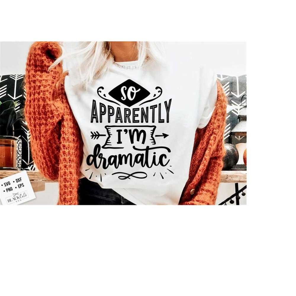 2410202319543-so-apparently-im-dramatic-svg-sassy-svg-sarcastic-svg-image-1.jpg