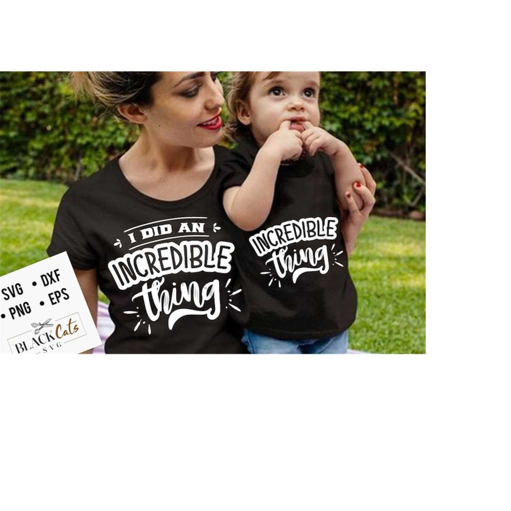 2410202319621-i-did-an-incredible-thing-svg-mama-and-me-svg-mama-and-baby-image-1.jpg