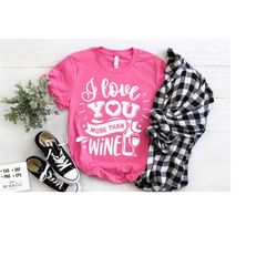 i love you more than wine svg, valentine's day svg, valentine shirt svg, love svg,