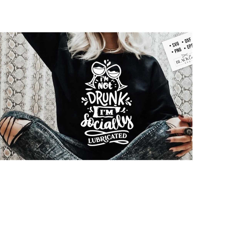 2410202319938-im-not-drunk-im-socially-lubricated-svg-sassy-svg-image-1.jpg