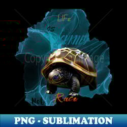 life is journey not race - decorative sublimation png file - bold & eye-catching