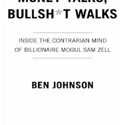 Money Talks, Bullsh*t Walks By Ben E. Johnson