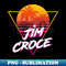 GV-20231024-5357_Jim Croce - Proud Name Retro 80s Sunset Aesthetic Design 7335.jpg