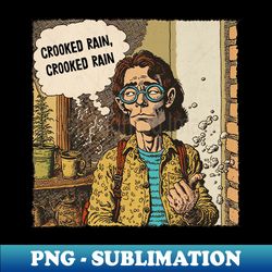 crooked rain crooked rain - high-quality png sublimation download - perfect for creative projects
