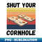 JB-20231024-8298_Shut Your Cornhole Funny Cornhole Player 9564.jpg