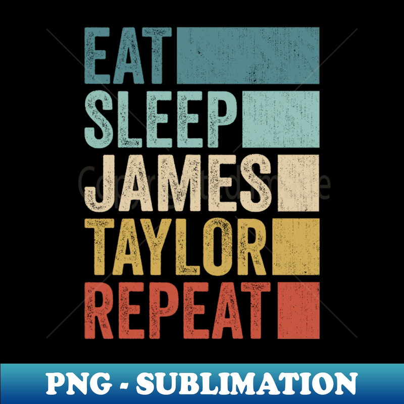 JQ-20231024-3620_Funny Eat Sleep James Taylor Repeat Retro Vintage 1807.jpg