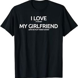 i love it when my girlfriend lets me play video games shirt