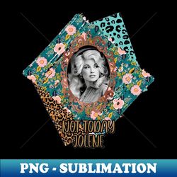not today dolly - elegant sublimation png download - defying the norms