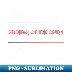 phantom of the opera iron maiden - stylish sublimation digital download - defying the norms