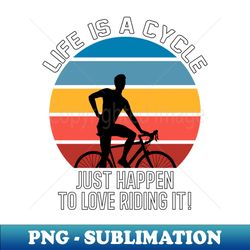 Love for the Cycle - Embrace Lifes Journey - Professional Sublimation Digital Download - Vibrant and Eye-Catching Typography