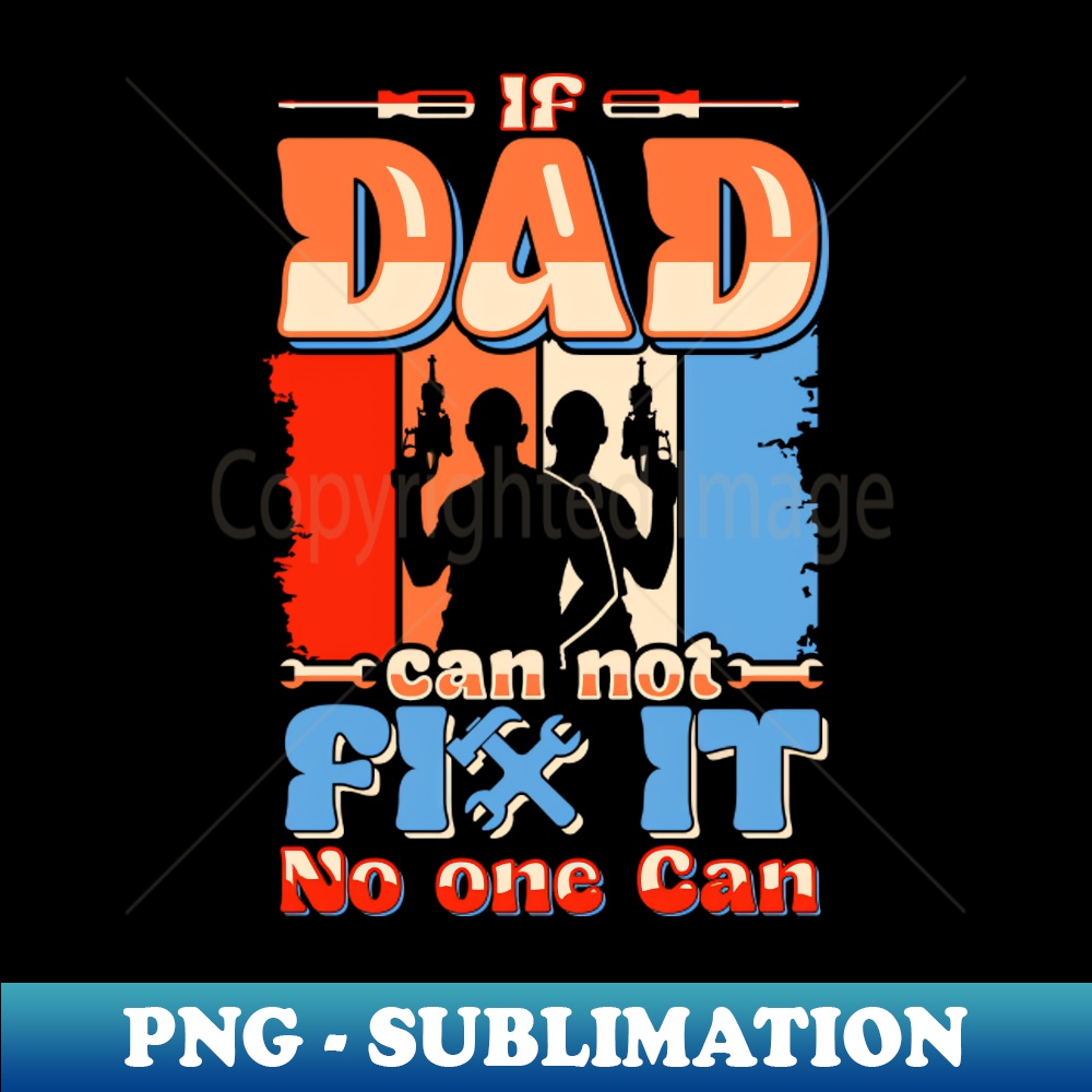 NA-20231024-4744_If Dad Cant Fix No one Can  Fathers day 3079.jpg