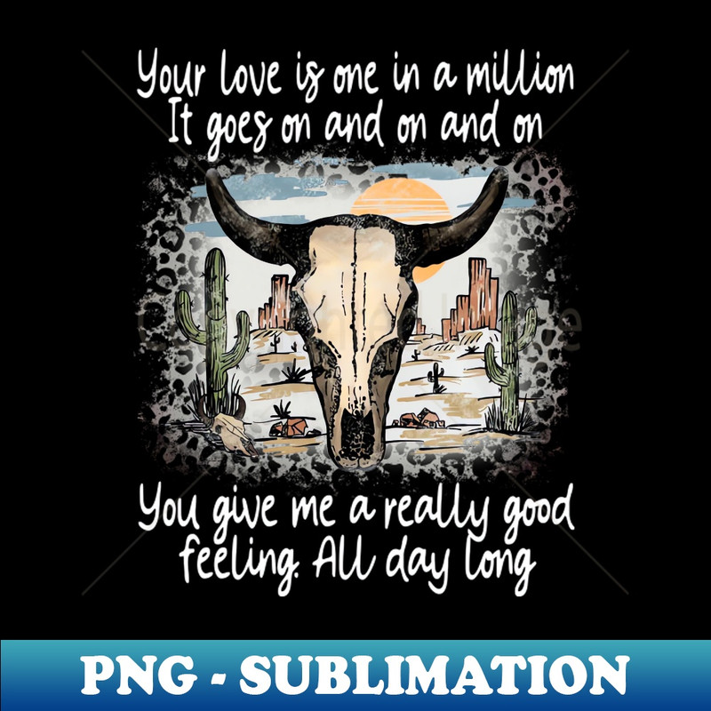 RY-20231024-11570_Your Love Is One In A Million It Goes On And On And On You Give Me A Really Good Feeling All Day Long Cactus Deserts Bull 9649.jpg