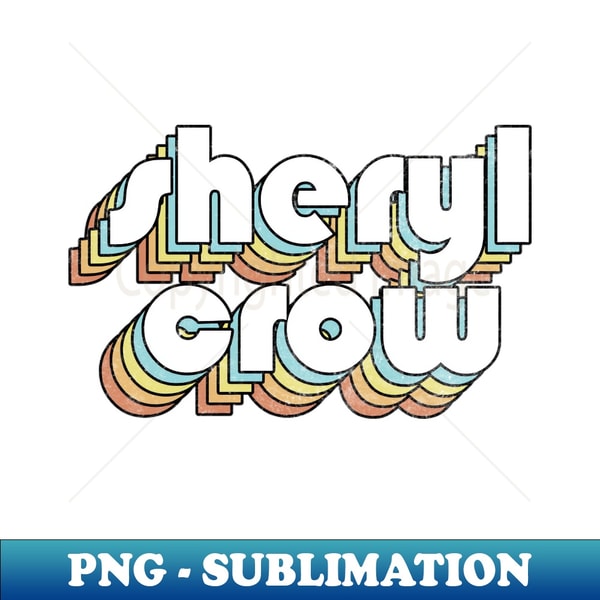 Sheryl Crow - Retro Rainbow Letters - PNG Transparent Sublim - Inspire ...