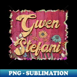 gwen personalized flowers stefani proud name vintage beautiful - png sublimation digital download - unleash your creativity