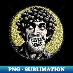 silver jews - original fan artwork design - professional sublimation digital download - create with confidence