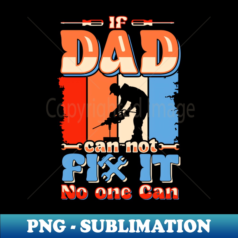 UL-20231024-4745_If Dad Cant Fix No one Can  Fathers day 5830.jpg