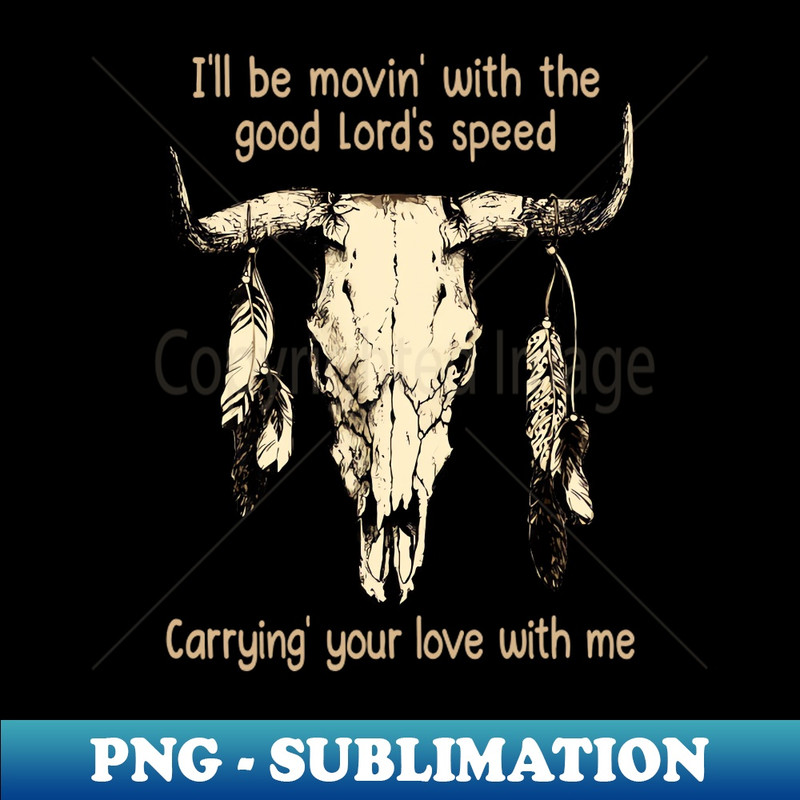 ZP-20231024-4791_Ill Be Movin With The Good Lords Speed Carrying Your Love With Me Whiskey Glasses Graphic 8596.jpg