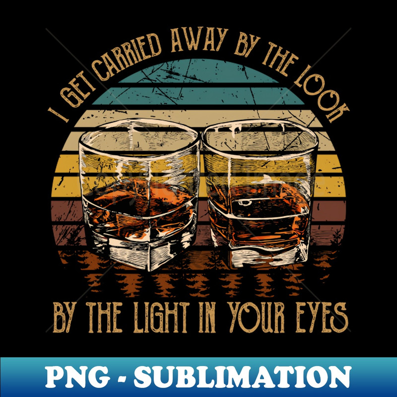 ZT-20231024-4536_I Get Carried Away By The Look By The Light In Your Eyes Glasses Wine Vintage 2517.jpg