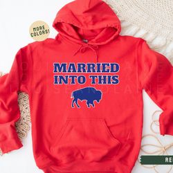 Buffalo Married Into This, Let's Go Buffalo Sweatshirt, Buffalo Football Shirt, Buffalo Football Fan, Josh Shirt, Buffal