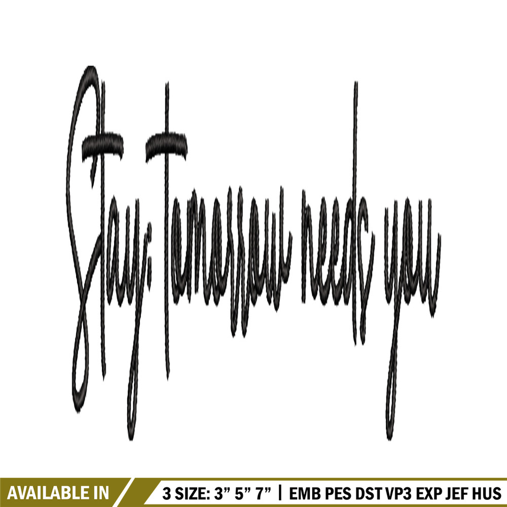 Stay Tomorrow Needs You embroidery design, logo embroidery, logo design, embroidery file, logo shirt, Digital download..jpg