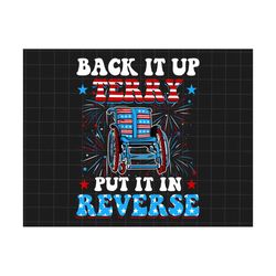 back it up terry put it in reverse png, 4th of july png, independence day png, funny fourth of july png, american flag png, usa patriotic