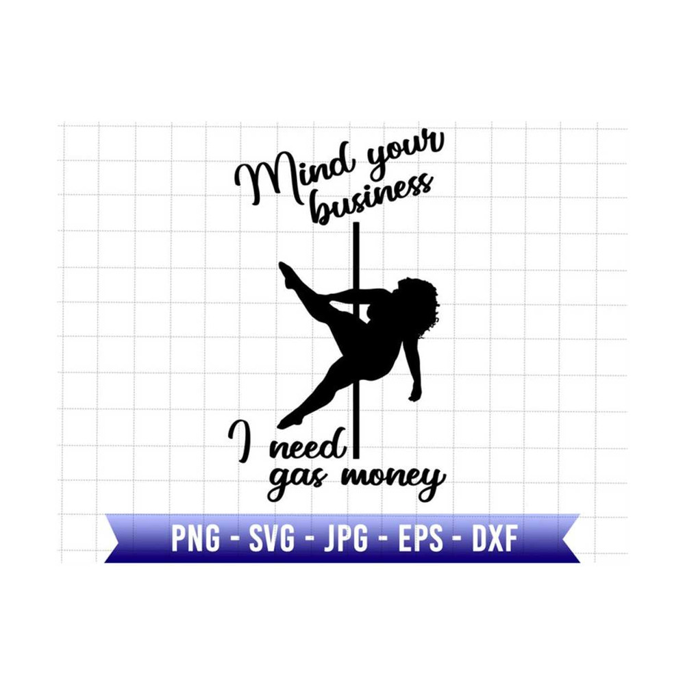 2510202381214-my-your-business-i-need-gas-money-svg-funny-pole-dancer-svg-image-1.jpg