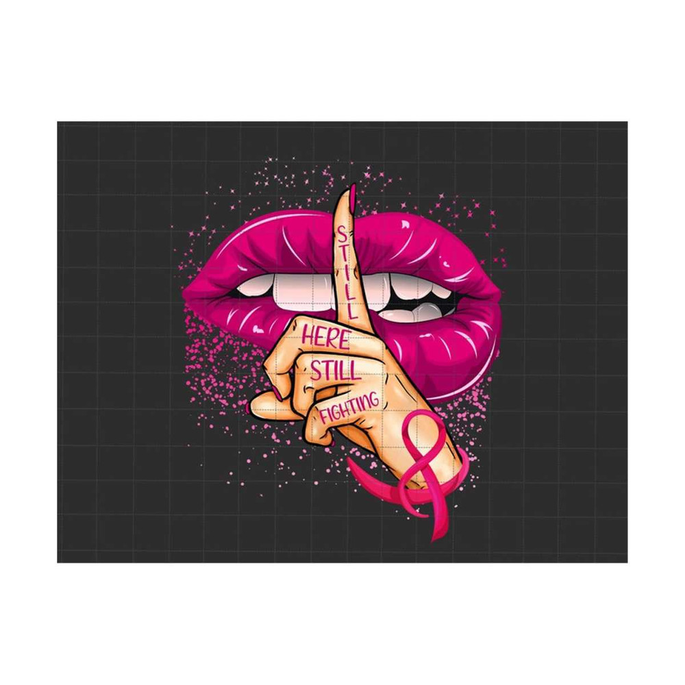2510202381321-still-here-still-fighting-png-breast-cancer-lips-png-pink-image-1.jpg