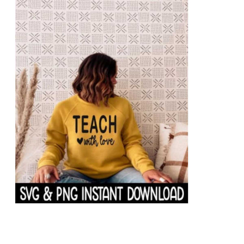 2510202381438-teach-with-love-svg-png-sweatshirt-svg-files-tee-shirt-svg-image-1.jpg