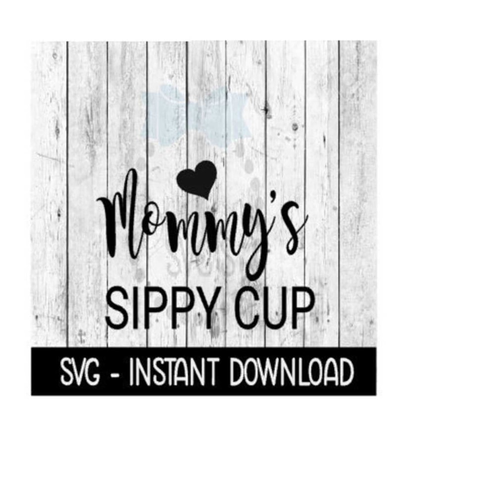 2510202381713-mommys-sippy-cup-funny-wine-quote-svg-svg-files-instant-image-1.jpg