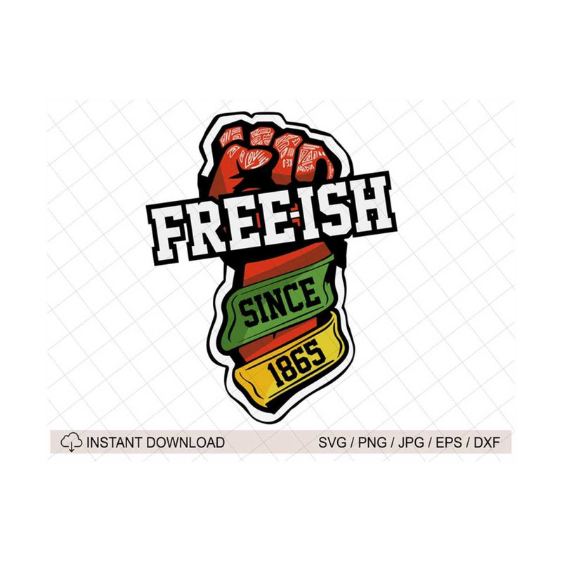 2510202381736-free-ish-since-1865-svg-juneteenth-since-1865-black-freedom-image-1.jpg