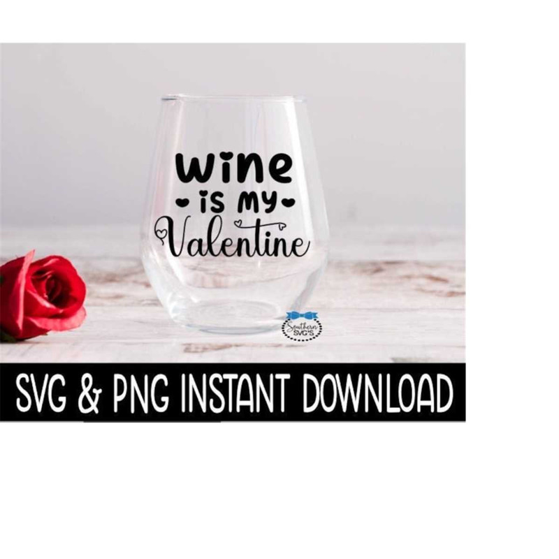 2510202381824-valentines-day-svg-wine-is-my-valentine-png-wine-glass-image-1.jpg