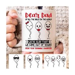 dear dad of all the balls in the world we're glad that we came out of yours mug, funny father's day mug, personalized funny little cute kids