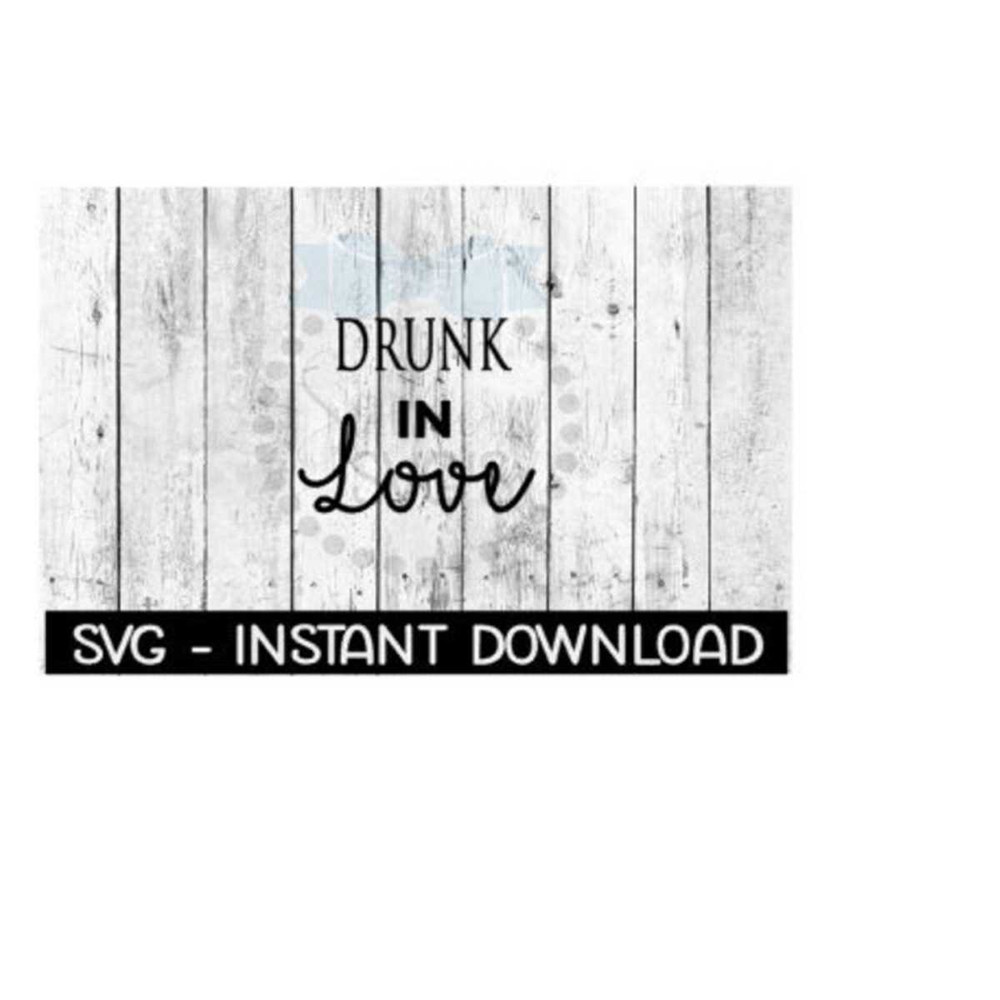 2510202382221-drunk-in-love-svg-svg-files-instant-download-cricut-cut-image-1.jpg
