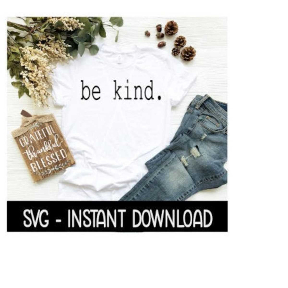 2510202382237-be-kind-svg-tee-shirt-svg-files-instant-download-cricut-cut-image-1.jpg