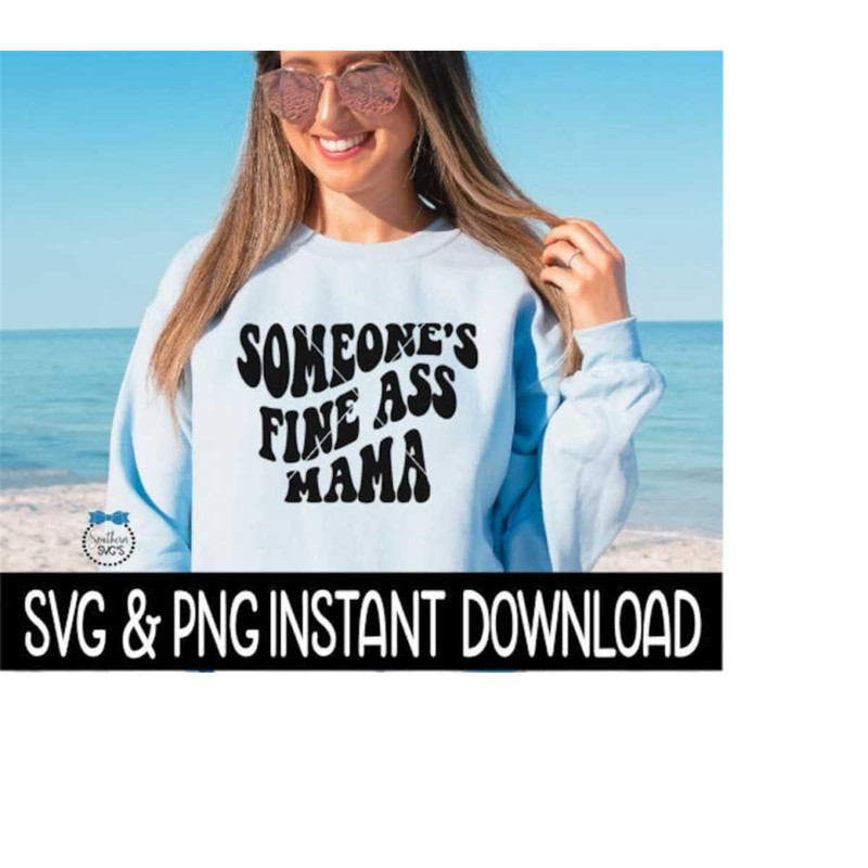 2510202382325-someones-fine-ass-mama-svg-files-someones-fine-ass-image-1.jpg