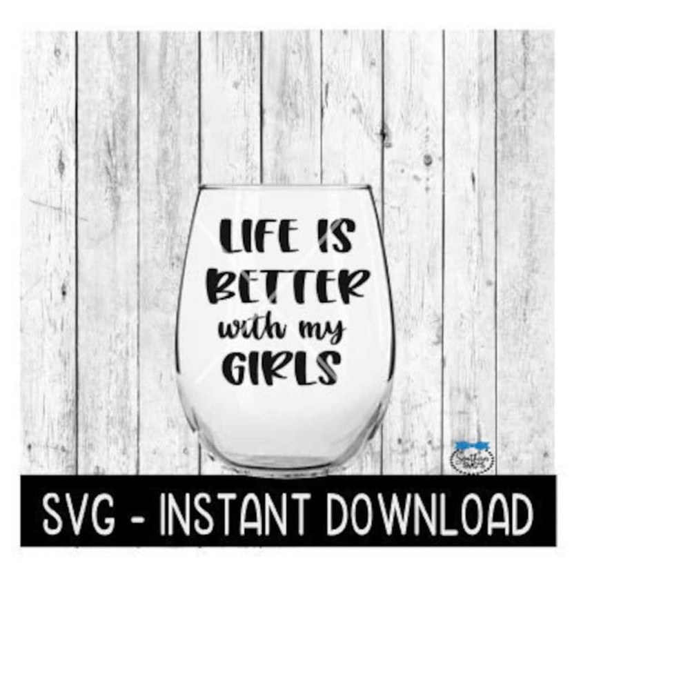 2510202382543-life-is-better-with-my-girls-wine-glass-svg-friends-svg-image-1.jpg