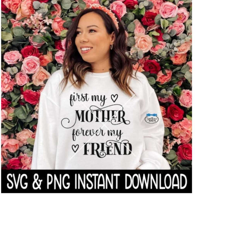 2510202382748-first-my-mother-forever-my-friend-svg-mothers-day-svg-files-image-1.jpg