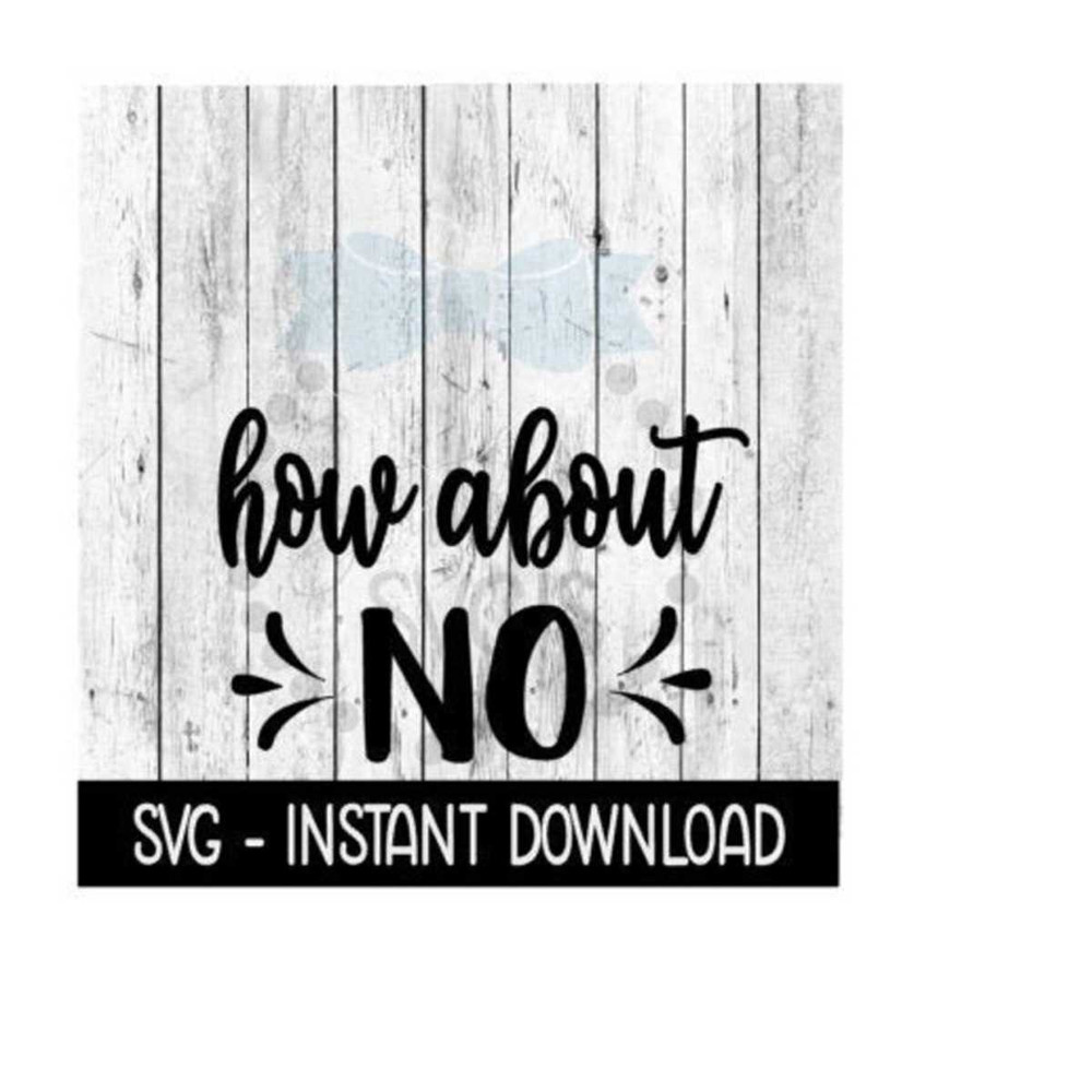 2510202383055-how-about-no-svg-svg-files-funny-wine-glass-svg-instant-image-1.jpg