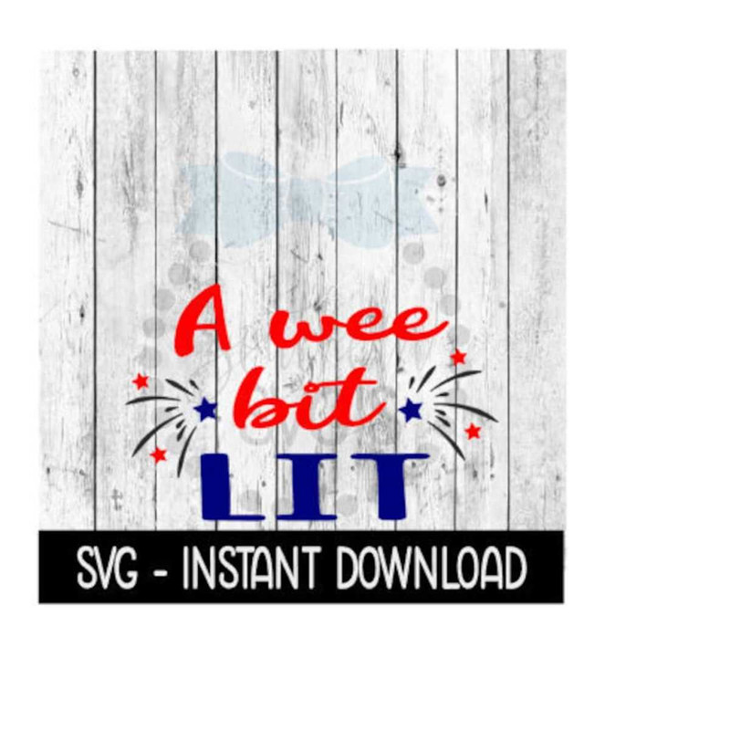 251020238310-a-wee-bit-lit-4th-of-july-svg-funny-wine-svg-files-svg-image-1.jpg