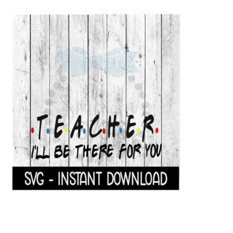 2510202383113-teacher-ill-be-there-for-you-funny-wine-quote-svg-svg-image-1.jpg