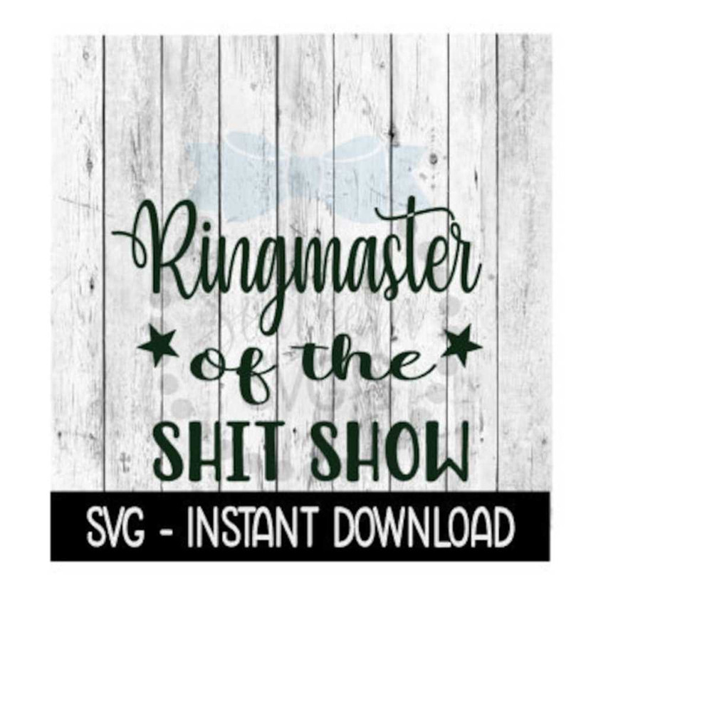2510202383152-ringmaster-of-the-shit-show-svg-funny-svg-files-instant-image-1.jpg