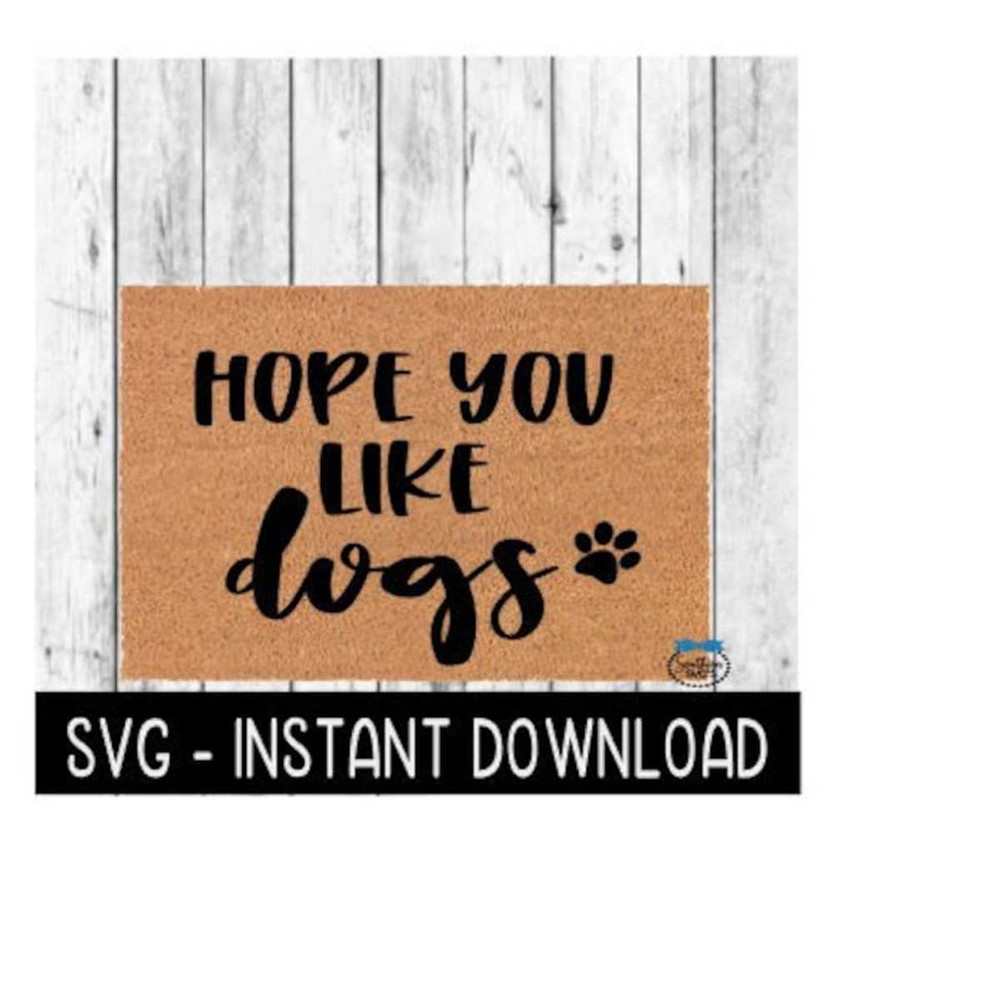2510202383444-door-mat-svg-funny-doormat-svg-hope-you-like-dogs-svg-file-image-1.jpg
