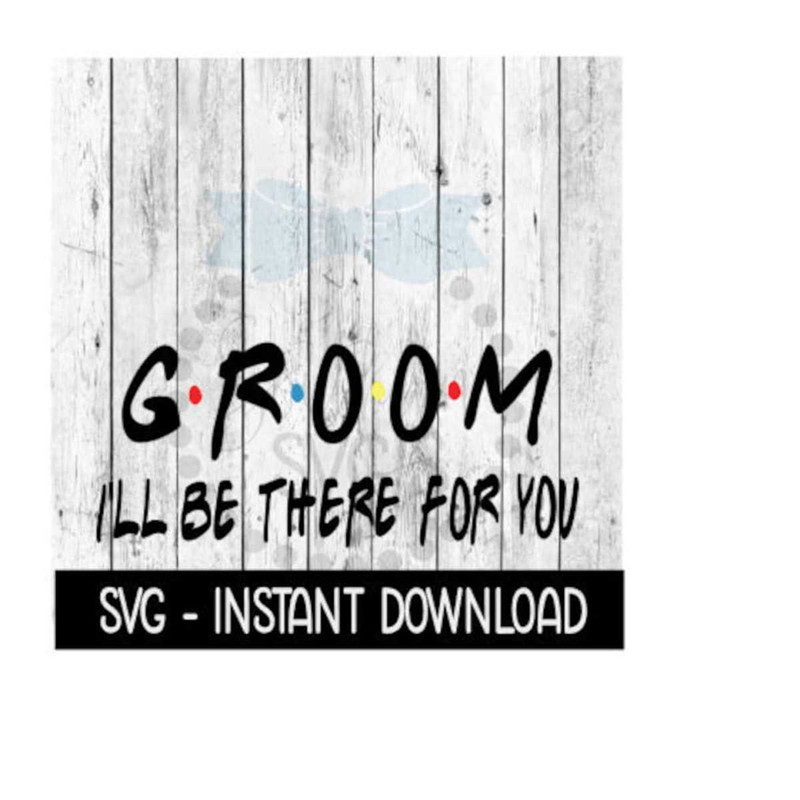 2510202383719-groom-ill-be-there-for-you-wedding-svg-wine-quote-svg-image-1.jpg