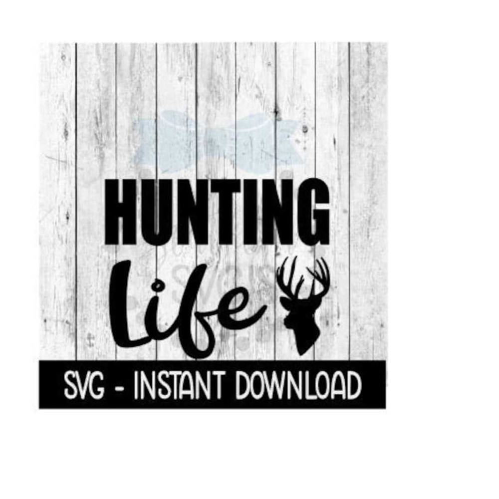 2510202383824-hunting-life-svg-deer-svg-files-farmhouse-sign-svg-instant-image-1.jpg