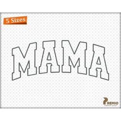 MAMA Applique Embroidery Design, Mama Arched Applique Embroidery Files, Mother's Day Gift Embroidery Designs,  5 sizes,