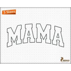 mama applique embroidery design, mama arched applique embroidery files, mother's day gift embroidery designs,  5 sizes,