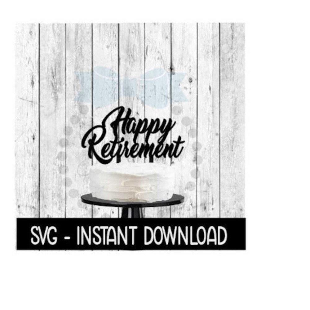 2510202383914-cake-topper-svg-file-happy-retirement-cake-topper-svg-image-1.jpg