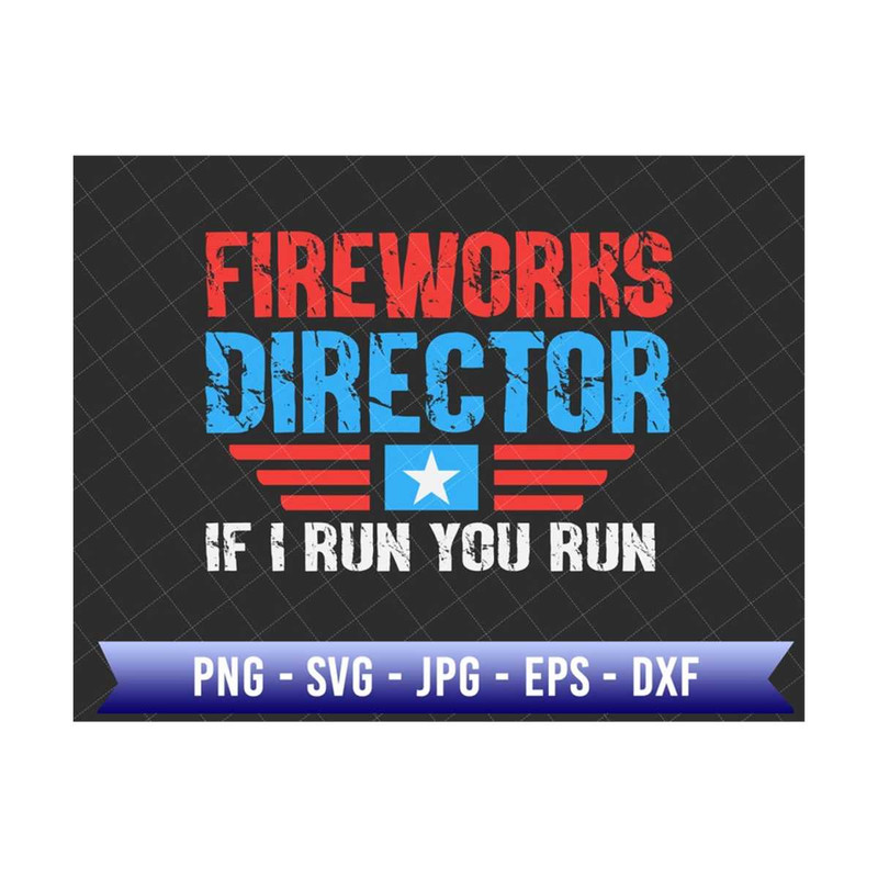 2510202384322-fireworks-director-if-i-run-you-run-svg-funny-fourth-of-july-image-1.jpg