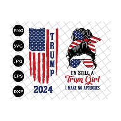 trump 2024 svg, i'm still a trump girl i make no apologies svg, awakened patriot svg, trump biden american flag svg, trump supporter svg