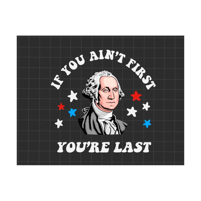 251020238496-if-you-aint-first-youre-last-png-independence-day-image-1.jpg